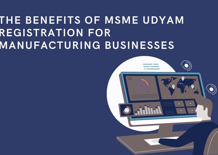 The Benefits of MSME Udyam Registration for Manufacturing Businesses