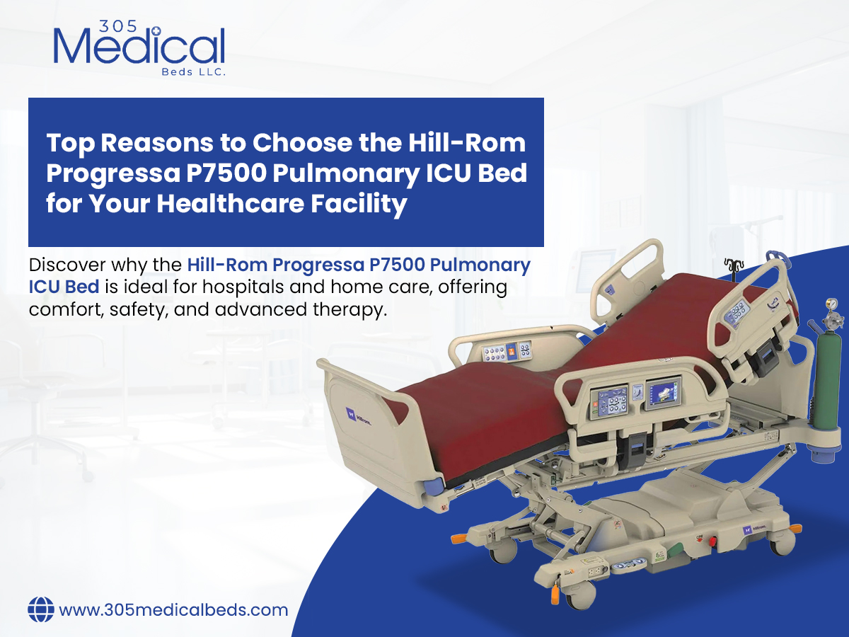 Top Reasons to Choose the Hill-Rom Progressa P7500 Pulmonary ICU Bed for Your Healthcare Facility