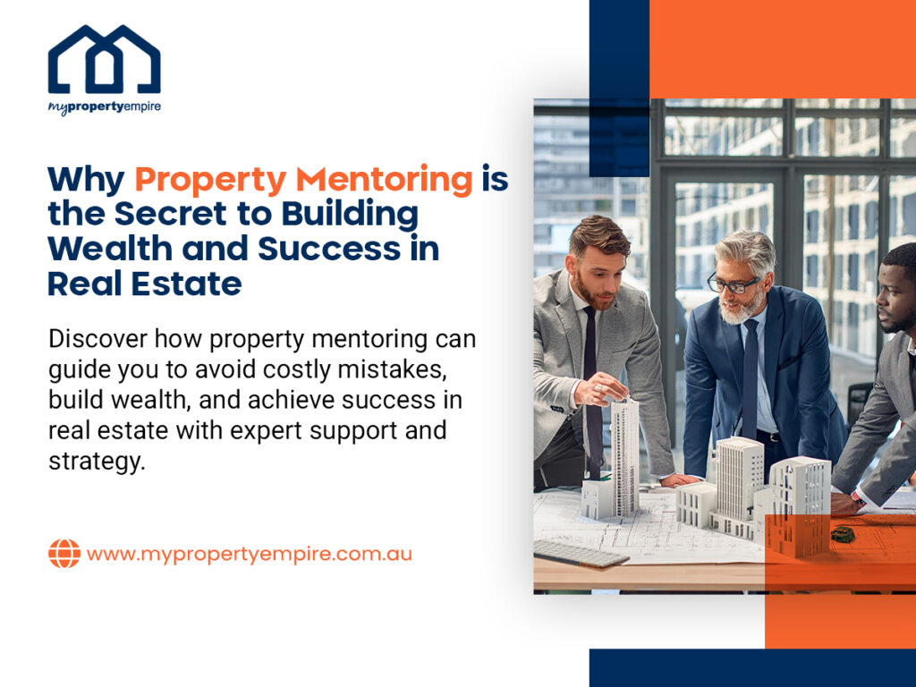 Why Property Mentoring is the Secret to Building Wealth and Success in Real Estate