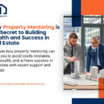 Why Property Mentoring is the Secret to Building Wealth and Success in Real Estate