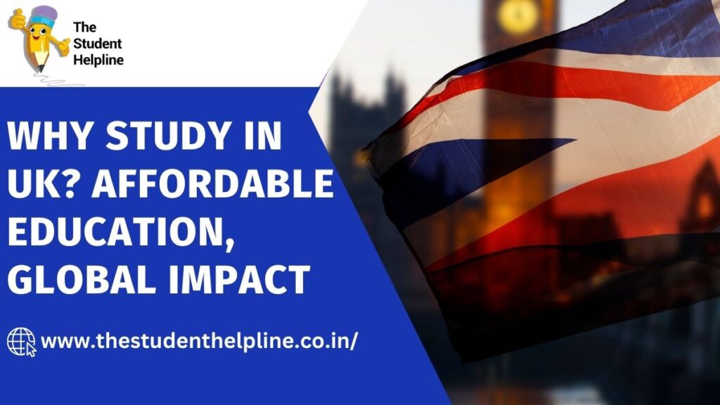 Why Study in UK? Affordable Education, Global Impact