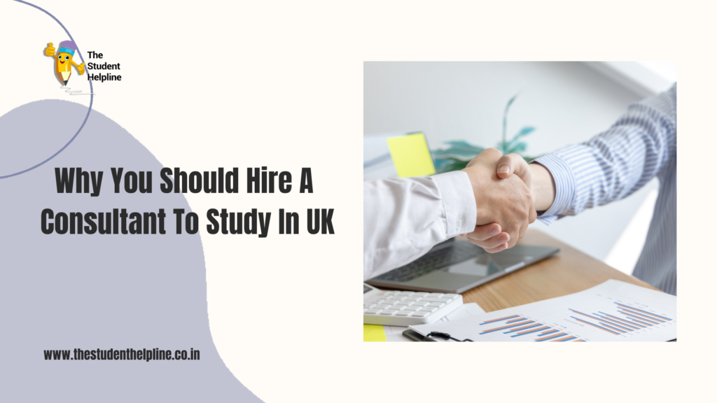 Why You Should Hire A Consultant To Study In UK