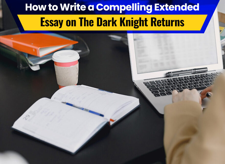 Write a Compelling Extended Essay