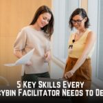 5 Key Skills Every Psilocybin Facilitator Needs to Develop