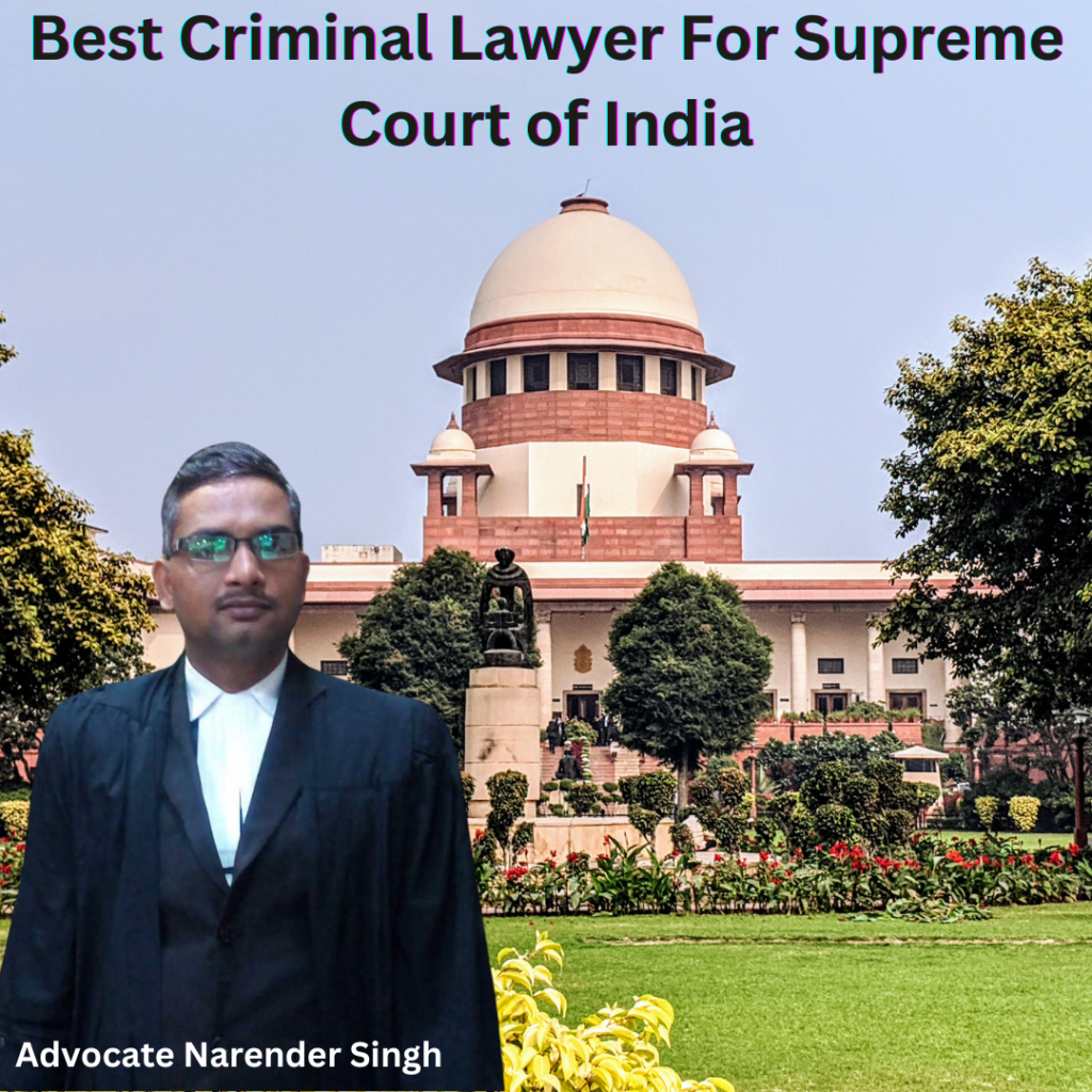 Advocate Narender Singh Is Best Criminal Lawyer for Supreme Court of India