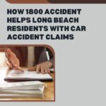 How 1800 Accident Helps Long Beach Residents with Car Accident Claims