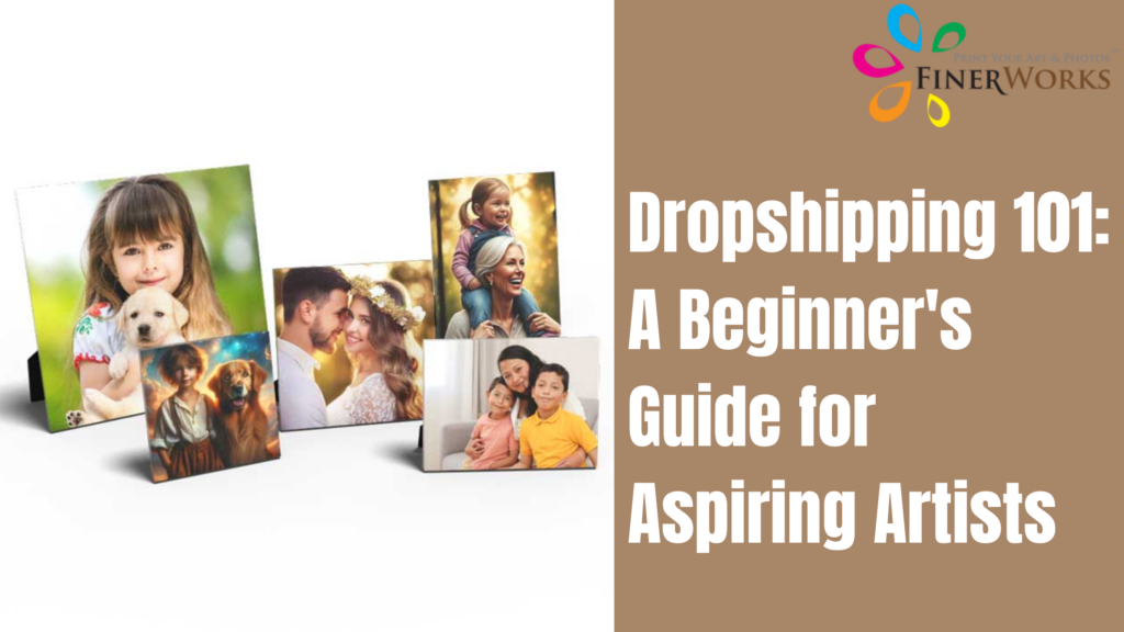 Dropshipping 101: A Beginner's Guide for Aspiring Artists