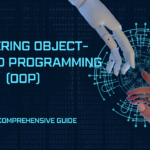 Mastering Object-Oriented Programming (OOP): A Comprehensive Guide