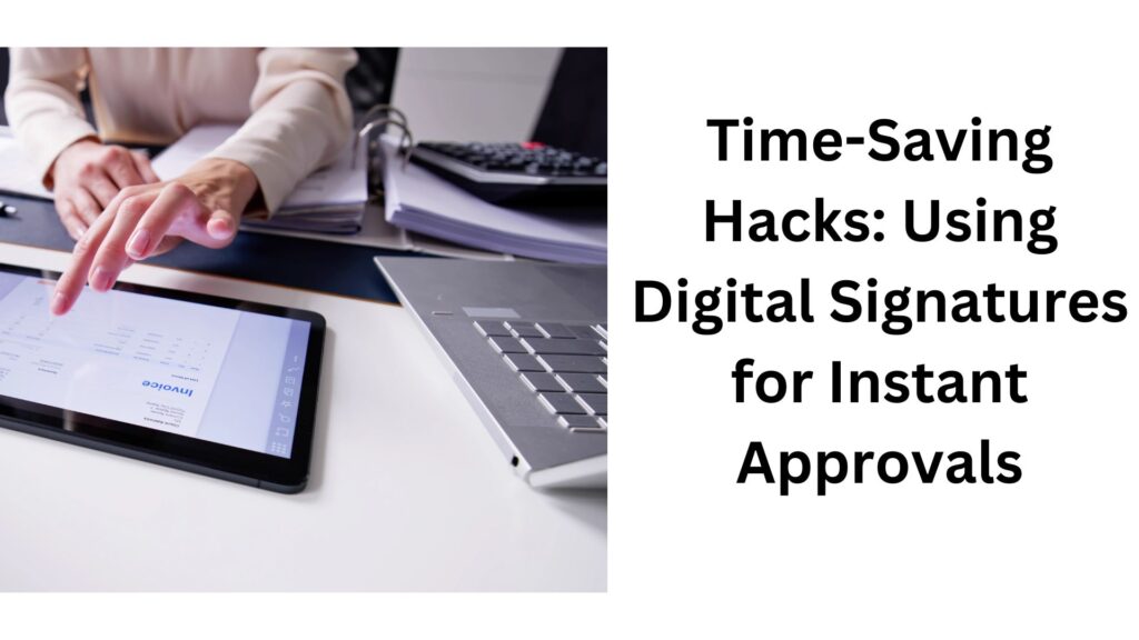 Time-Saving Hacks Using Digital Signatures for Instant Approvals