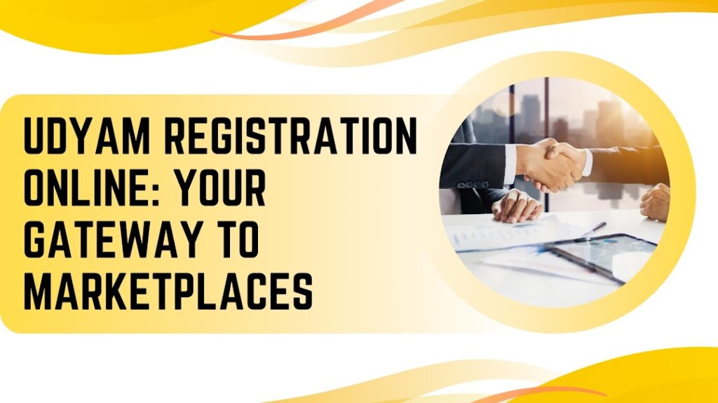 Udyam Registration Online: Your Gateway to Marketplaces