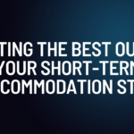 Getting the Best Out of Your Short-Term Accommodation Stay