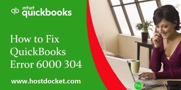 How to Troubleshoot QuickBooks Error Code 6000 304?