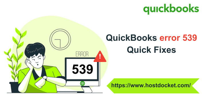 How to Resolve QuickBooks error code 539?